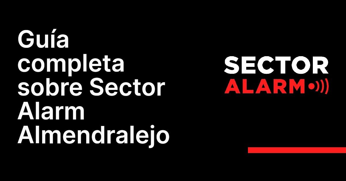 Guía completa sobre Sector Alarm Almendralejo